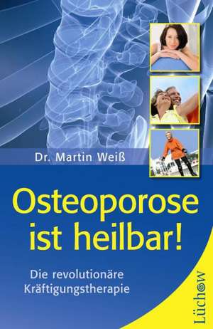 Osteoporose ist heilbar! de Martin Weiß