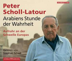 Arabiens Stunde der Wahrheit de Peter Scholl-Latour