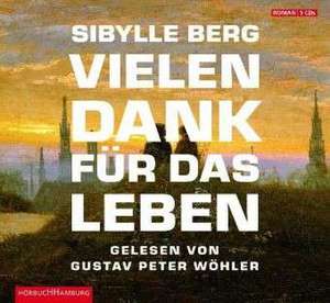 Vielen Dank für das Leben de Sibylle Berg