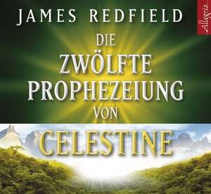 Die zwölfte Prophezeiung von Celestine de James Redfield