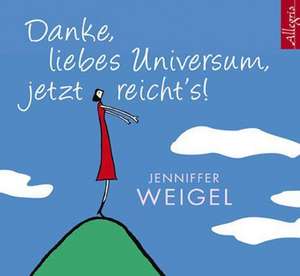 Danke, liebes Universum, jetzt reicht's! de Jenniffer Weigel