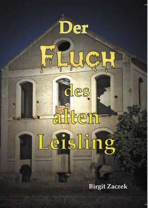 Der Fluch des alten Leisling de Birgit Zaczek