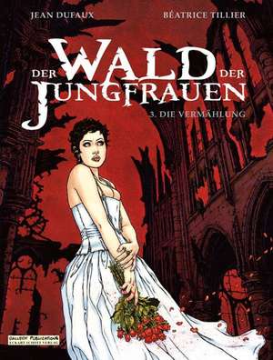 Wald der Jungfrauen 03. Vermählungen de Jean Dufaux