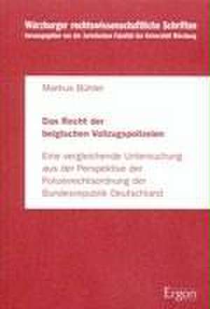 Das Recht der belgischen Vollzugspolizeien de Markus Bühler