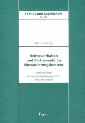 Heiratsverhalten und Partnerwahl im Einwanderungskontext de Gaby Straßburger