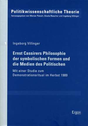 Ernst Cassirers Philosophie der symbolischen Formen und die Medien des Politischen de Ingeborg Villinger