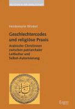 Geschlechtercodes und religiöse Praxis de Heidemarie Winkel