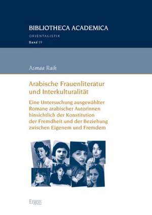 Arabische Frauenliteratur und Interkulturalität de Asmaa Raih