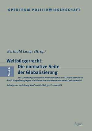 Weltbürgerrecht: Die normative Seite der Globalisierung de Berthold Lange