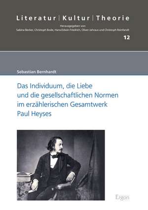 Das Individuum, die Liebe und die gesellschaftlichen Normen im erzählerischen Gesamtwerk Paul Heyses de Sebastian Bernhardt