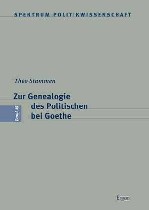 Zur Genealogie des Politischen bei Goethe de Theo Stammen