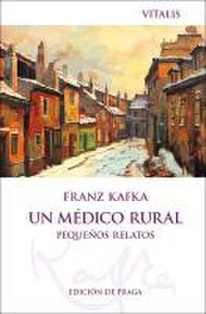 Un médico rural (Edición de Praga) de Franz Kafka