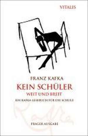 Kein Schüler weit und breit (Prager Ausgabe) de Franz Kafka