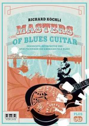 Masters of Blues Guitar de Richard Köchli