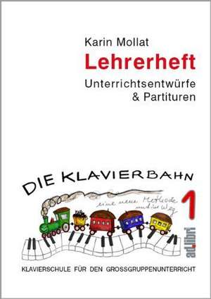 Die Klavierbahn Lehrerheft 1 de Karin Mollat