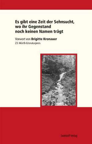 Es gibt eine Zeit der Sehnsucht, wo ihr Gegenstand noch keinen Namen trägt de Dorothee Kimmich