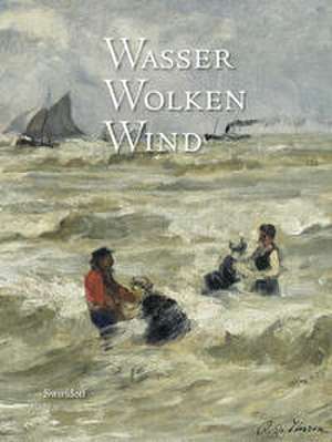 Wasser, Wolken, Wind de Martin Roth