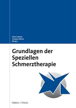 Grundlagen der speziellen Schmerztherapie de Uwe Junker