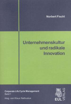 Unternehmenskultur und radikale Innovation de Norbert Fischl