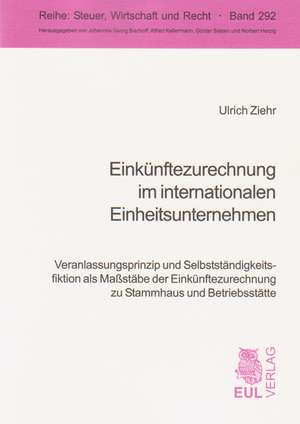 Einkünftezurechnung im internationalen Einheitsunternehmen de Ulrich Ziehr