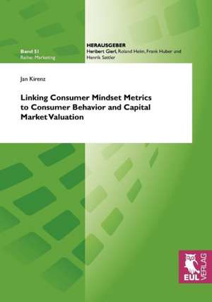 Linking Consumer Mindset Metrics to Consumer Behavior and Capital Market Valuation de Jan Kirenz