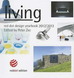 Living: Red Dot Design Yearbook 2012/2013 de Peter Zec