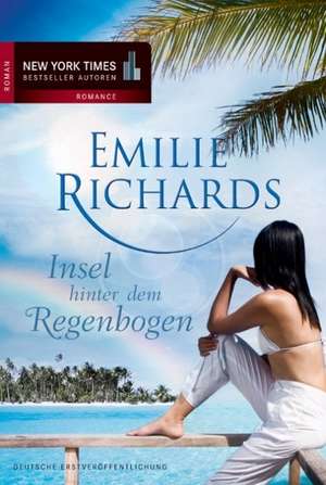 Insel hinter dem Regenbogen de Emilie Richards