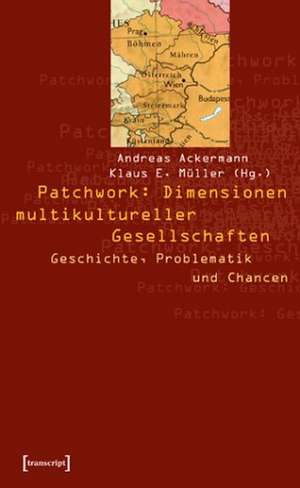 Patchwork: Dimensionen multikultureller Gesellschaften de Andreas Ackermann