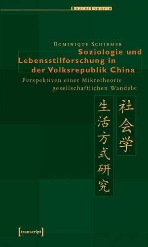 Soziologie und Lebensstilforschung in der Volksrepublik China de Dominique Schirmer