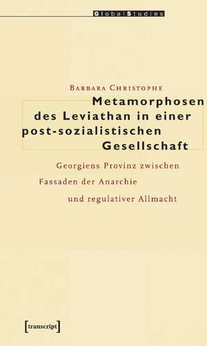 Metamorphosen des Leviathan in einer post-sozialistischen Gesellschaft de Barbara Christophe