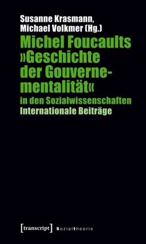 Michel Foucaults »Geschichte der Gouvernementalität« in den Sozialwissenschaften de Susanne Krasmann