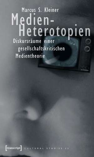 Medien-Heterotopien de Marcus S. Kleiner