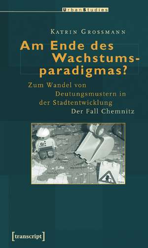 Am Ende des Wachstumsparadigmas? de Katrin Großmann