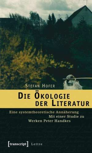 Die Ökologie der Literatur de Stefan Hofer