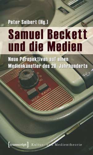 Samuel Beckett und die Medien de Peter Seibert