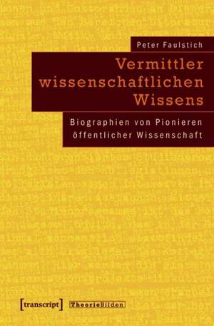 Vermittler wissenschaftlichen Wissens de Peter Faulstich