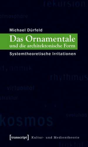 Das Ornamentale und die architektonische Form de Michael Dürfeld