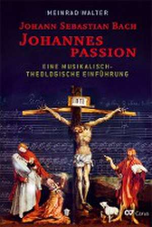 Johann Sebastian Bach: Johannespassion de Meinrad Walter