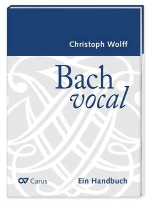 Bach vocal. Ein Handbuch de Christoph Wolff