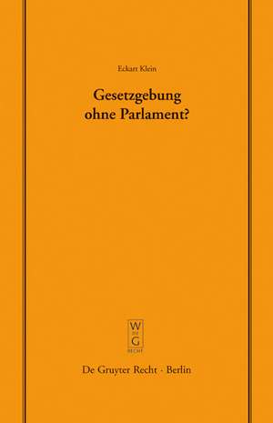 Gesetzgebung ohne Parlament?: Vortrag gehalten vor der Juristischen Gesellschaft zu Berlin am 24. September 2003 de Eckart Klein