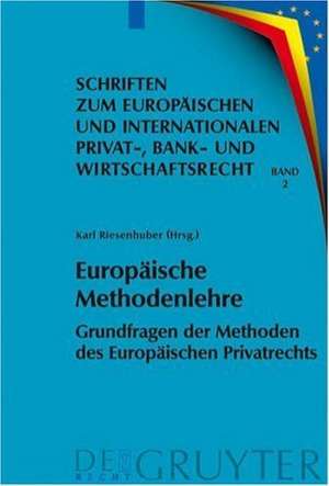 Europäische Methodenlehre: Grundfragen der Methoden des Europäischen Privatrechts de Karl Riesenhuber