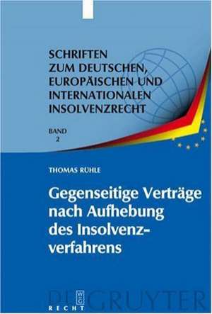 Gegenseitige Verträge nach Aufhebung des Insolvenzverfahrens: Ansprüche aus gegenseitigen "schwebenden" Verträgen gem. § 103 InsO nach vollzogener Schlussverteilung (§ 200 Abs. 1 InsO) und rechtskräftig bestätigtem Insolvenzplan (§ 258 Abs. 1 InsO) de Thomas Rühle