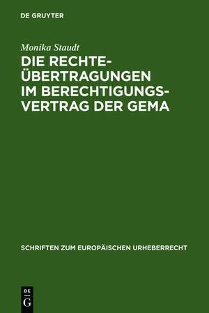 Die Rechteübertragungen im Berechtigungsvertrag der GEMA de Monika Staudt