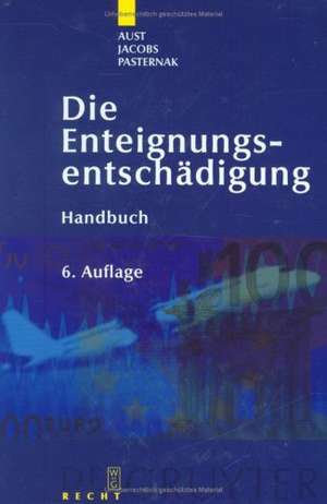 Die Enteignungsentschädigung: Handbuch de Manfred Aust