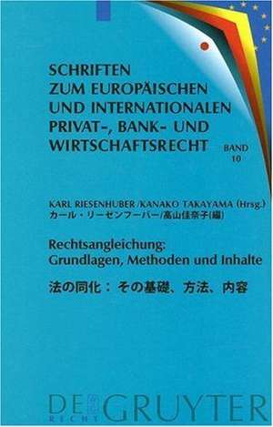 Rechtsangleichung: Grundlagen, Methoden und Inhalte: Deutsch-Japanische Perspektiven de Karl Riesenhuber