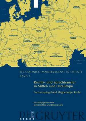 Rechts- und Sprachtransfer in Mittel- und Osteuropa. Sachsenspiegel und Magdeburger Recht: Internationale und interdisziplinäre Konferenz in Leipzig vom 31. Oktober bis 2. November 2003 de Ernst Eichler