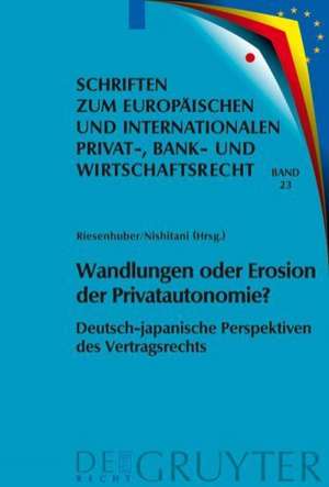 Wandlungen oder Erosion der Privatautonomie?: Deutsch-japanische Perspektiven des Vertragsrechts de Karl Riesenhuber