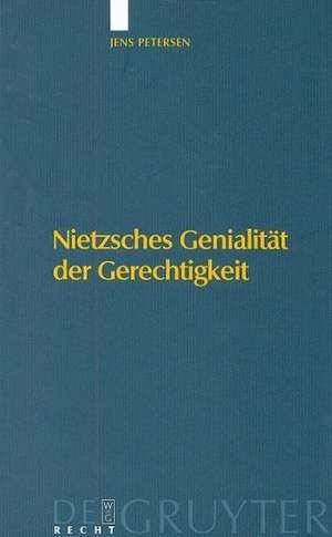 Nietzsches Genialität der Gerechtigkeit de Jens Petersen