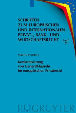 Konkretisierung von Generalklauseln im europäischen Privatrecht de Martin Schmidt