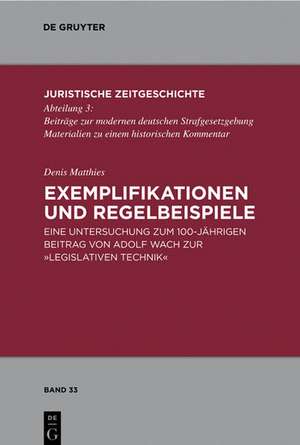 Exemplifikationen und Regelbeispiele: Eine Untersuchung zum 100-jährigen Beitrag von Adolf Wach zur "Legislativen Technik" de Denis Matthies